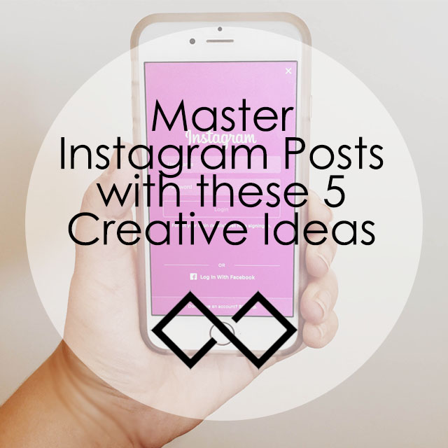 Master Instagram Posts with these 5 Creative Ideas