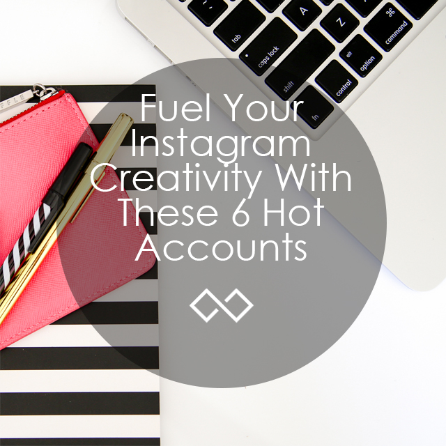 Fuel Your Instagram Creativity With These 6 Hot Accounts