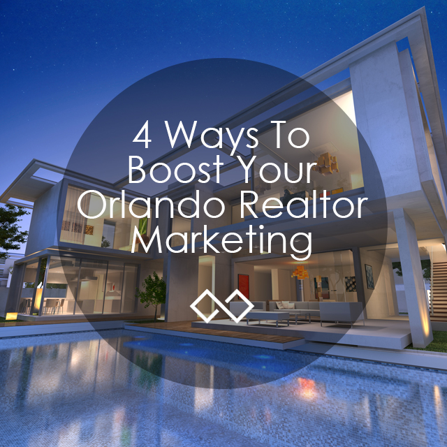 4 Ways To Boost Your Orlando Realtor Marketing