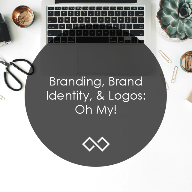 Branding, Brand Identity, & Logos: Oh My!