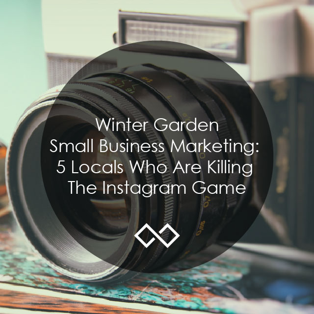 Winter Garden Small Business Marketing: 5 Locals Who Are Killing The Instagram Game