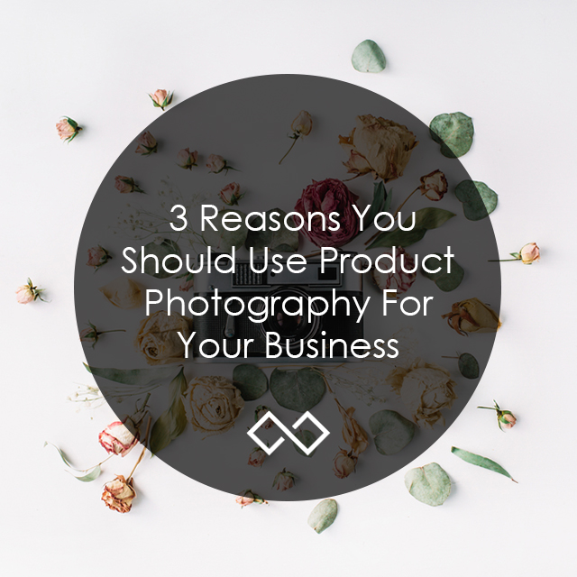 3 Reasons You Should Use Product Photography For Your Business