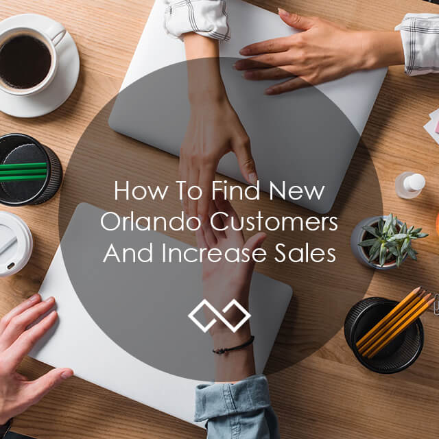 how to find new Orlando customers and increase sales